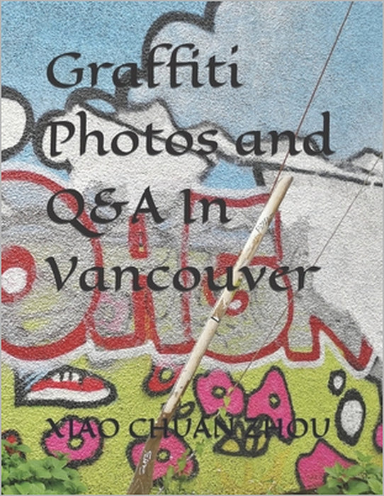 Graffiti Photos and Q&A In Vancouver by Xiao Chuan Zhou