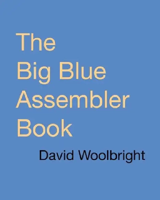 The Big Blue Assembler Book by David E. Woolbright