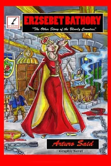 Erzsebet Bathory: The Other Story of the Bloody Countess by Ninel Hayashy Espinosa