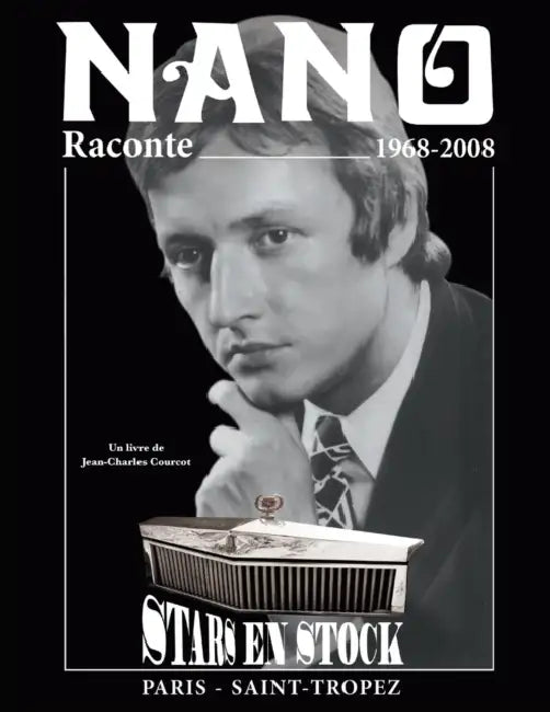 Nano raconte... de 1968 à 2008: Stars en stock - Paris - Saint-Tropez by Nano Jean-René Tantot, Saint-Tropez Pierre Photo, Saint-Tropez Méditerranée Photo