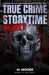 True Crime Storytime Volume 5: 12 Disturbing True Crime Stories to Keep You Up All Night by M. Moore
