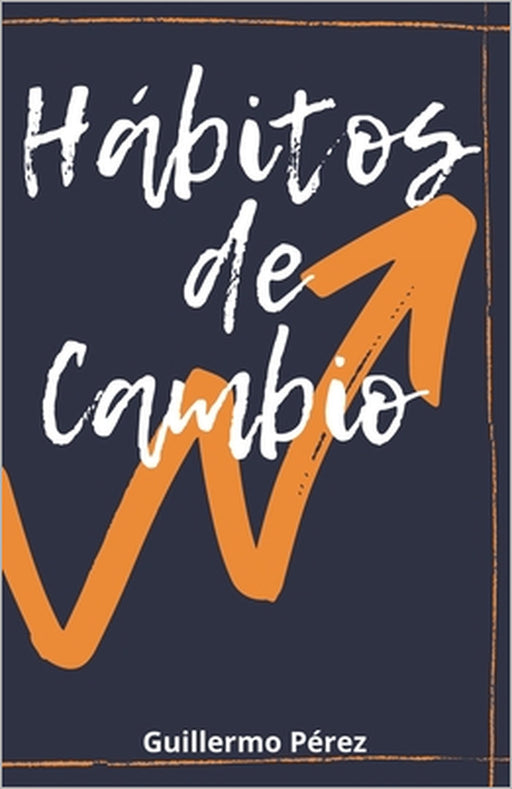 Hábitos de Cambio by Guillermo Pérez