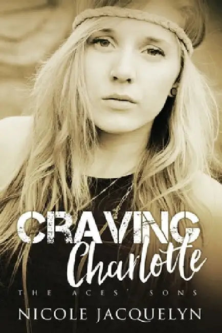 Craving Charlotte: The Aces' Sons by Nicole Jacquelyn