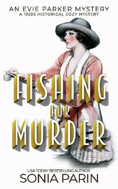 Fishing for Murder: A 1920s Historical Cozy Mystery: An Evie Parker Mystery Book 16 by Sonia Parin
