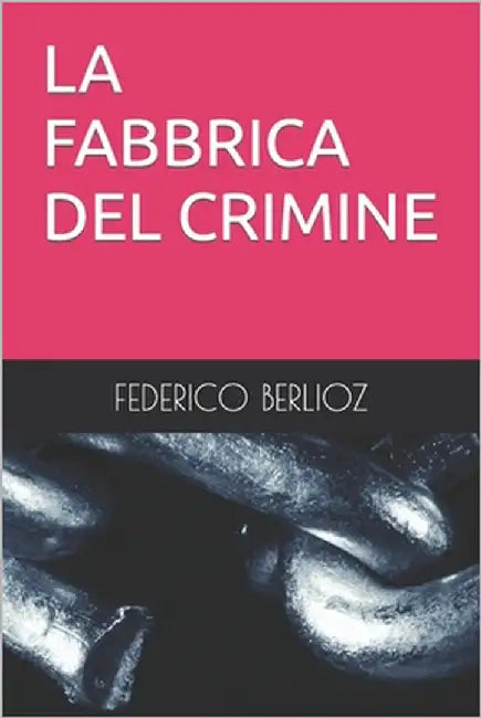 La Fabbrica del Crimine by de Luca, Michele