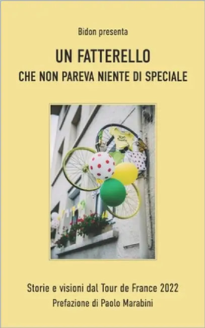 Un fatterello che non pareva niente di speciale: Storie e visioni dal Tour de France 2022 by Piccione, Leonardo