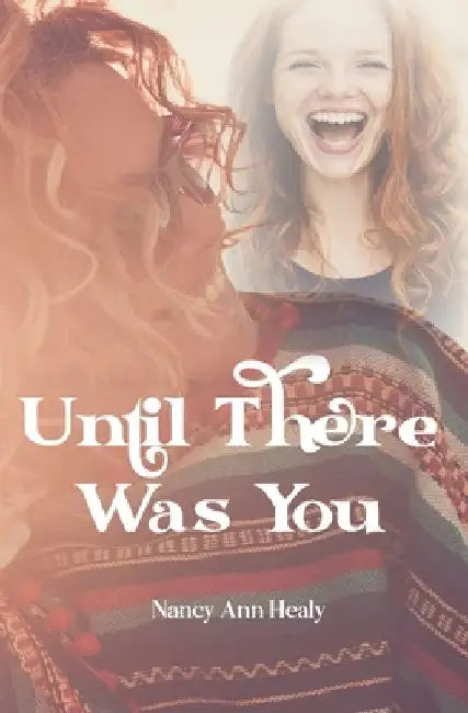 Until There Was You by Nancy Ann Healy