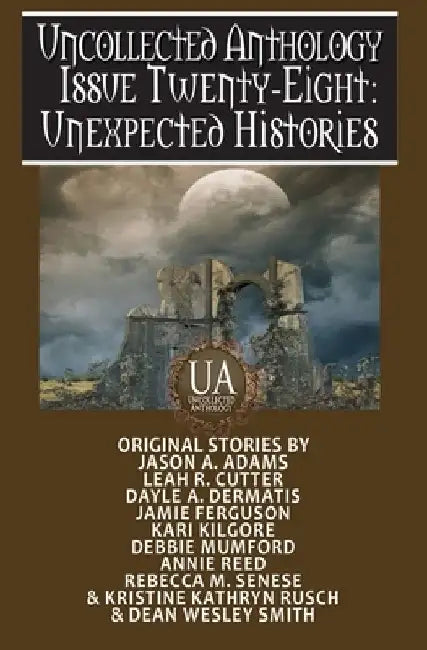 Unexpected Histories: A Collected Uncollected Anthology by Jason a. Adams