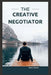 The Creative Negotiator by Kevin Glover