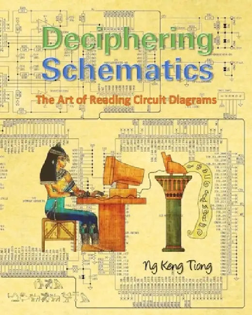 Deciphering Schematics by Keng Tiong Ng
