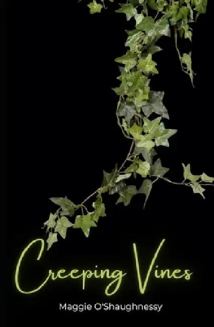 Creeping Vines by Maggie O'Shaughnessy
