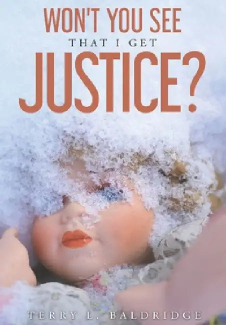 Won't You See That I Get Justice? by Terry L. Baldridge