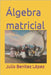 Álgebra matricial by Benítez López, Julio