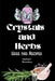 Crystals And Herbs: Uses and Recipes by Stephanie Thornsbury