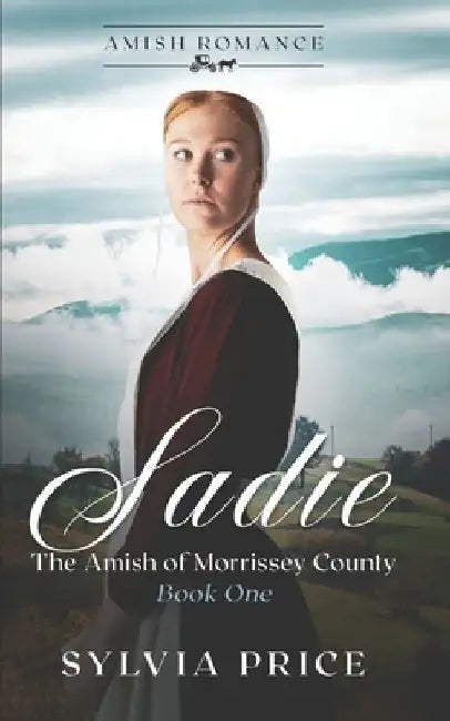 Sadie (The Amish of Morrissey County Book One): An Amish Romance by Tandy O