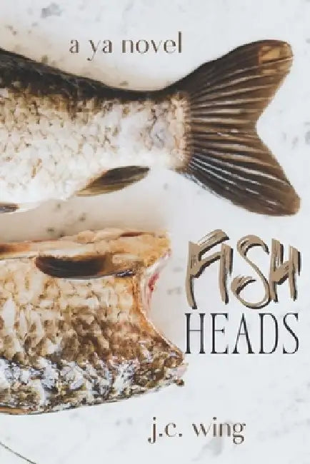 Fish Heads by J. C. Wing