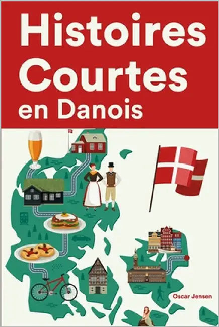 Histoires Courtes en Danois: Apprendre l'Danois facilement en lisant des histoires courtes by Jensen, Oscar