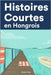 Histoires Courtes en Hongrois: Apprendre l'Hongrois facilement en lisant des histoires courtes by Nagy, Gedeon