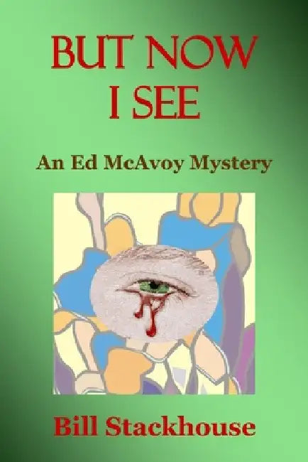 But Now I See by Bill Stackhouse
