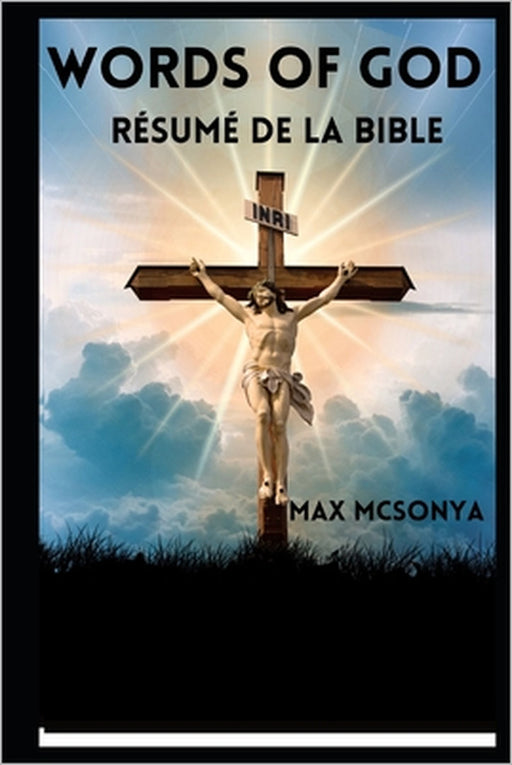 paroles de dieu: résumé de la bible by Max McSonya