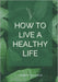How to live a healthy life by Taosifat Oladejo