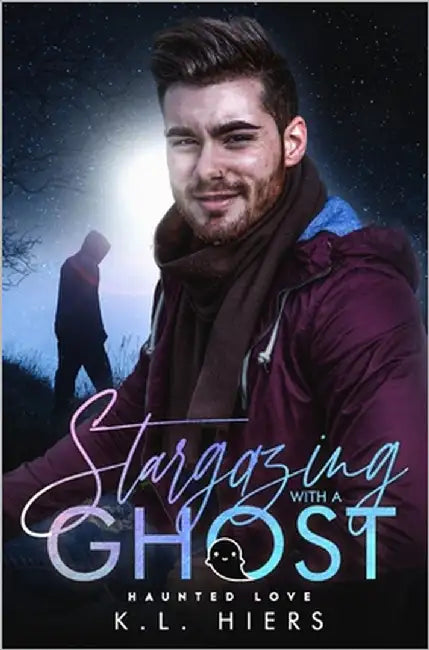 Stargazing With A Ghost: An MM Paranormal Romance by Hiers, K. L.