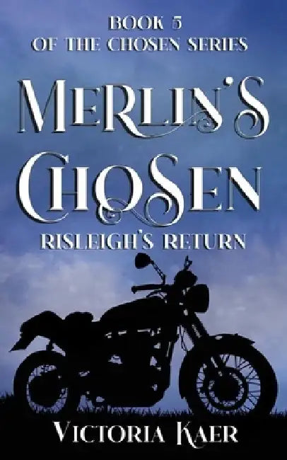 Merlin's Chosen: Book 5 Risleigh's Return by Victoria Kaer
