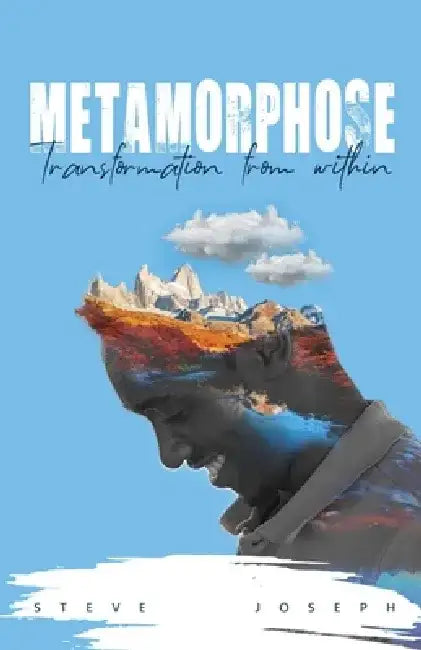 Metamorphose: Transformation from within by Steve Joseph
