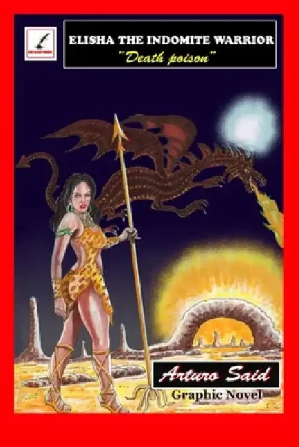 "Elisha the Indomite Warrior": Death Poison by Arturo Said Diaz