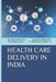 Health Care Delivery in India by Arumugam P. M.