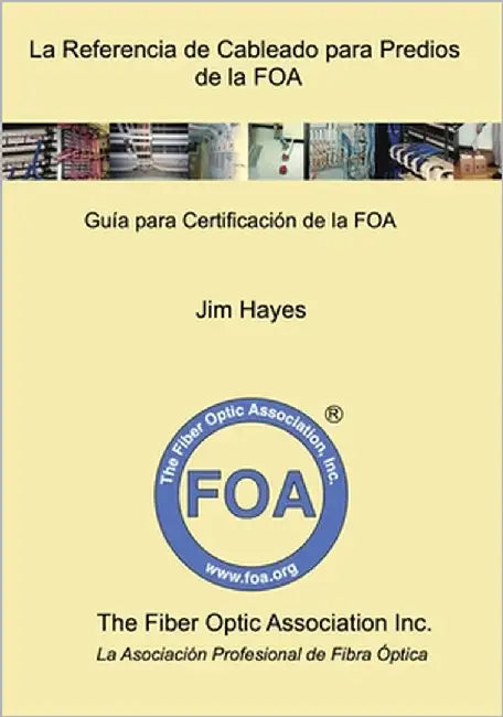 La Referencia de Cableado para Predios de la FOA: Guía para Certificación de la FOA by Morla, Jerry