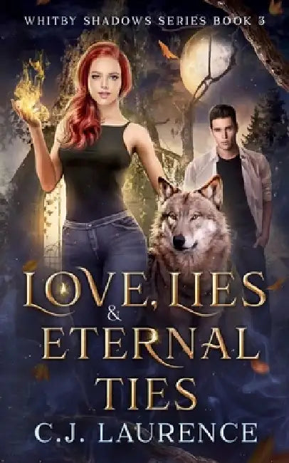Love, Lies and Eternal Ties: A young adult paranormal romance by C. J. Laurence
