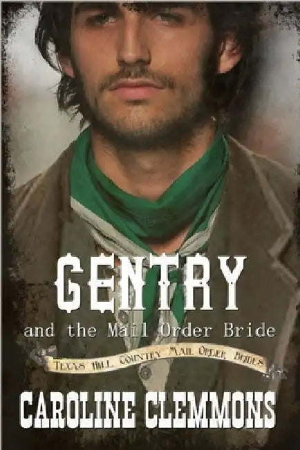 Gentry And The Mail Order Bride: Texas Hill Country Mail Order Brides by Caroline Clemmons
