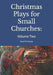 Christmas Plays for Small Churches: Volume Two by David W. Christine