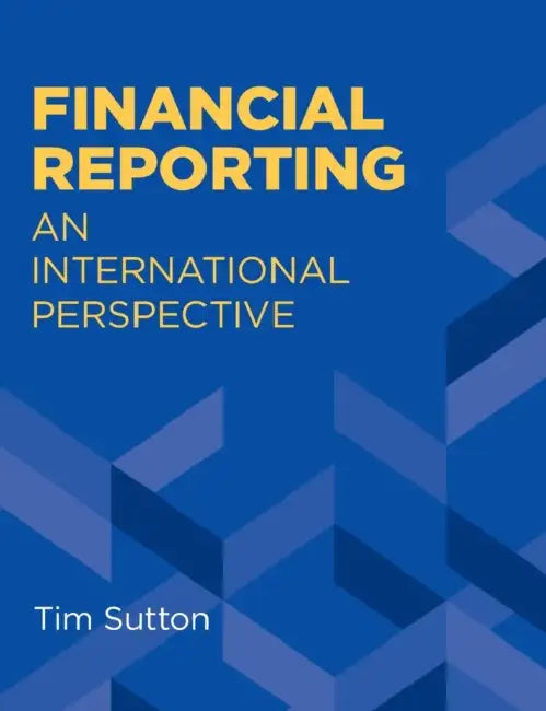 Financial Reporting: an International Perspective by Sutton Tim Sutton