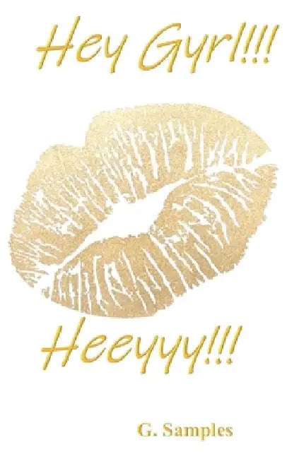 Hey Gyrl...Heeyyy!!! by G. Samples