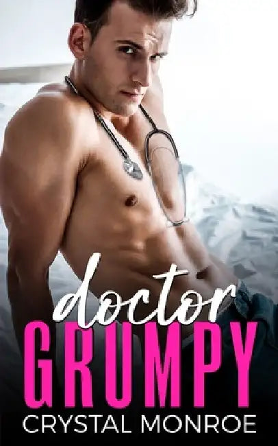 Doctor Grumpy: An Enemies to Lovers Romance by Crystal Monroe