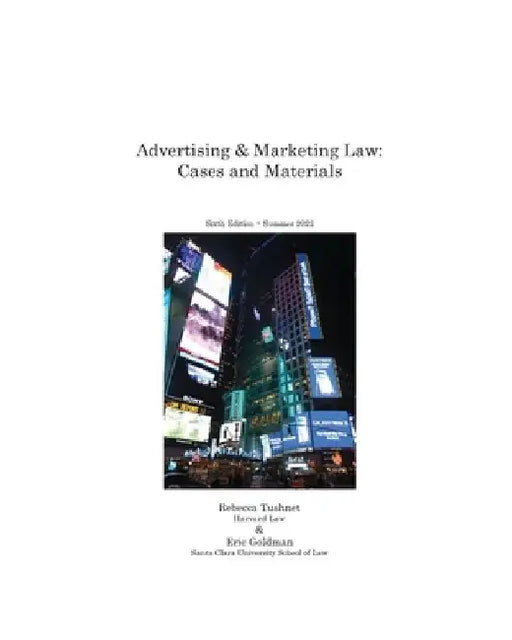 Advertising & Marketing Law: Cases & Materials, 6th Edition by Rebecca Tushnet