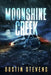 Moonshine Creek: A Suspense Thriller by Dustin Stevens