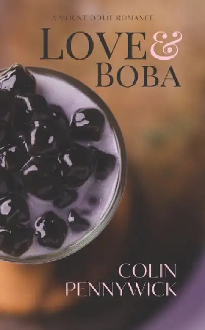 Love & Boba: A Mount Oolie Romance by Colin Pennywick