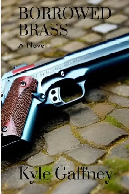Borrowed Brass by Kyle Gaffney