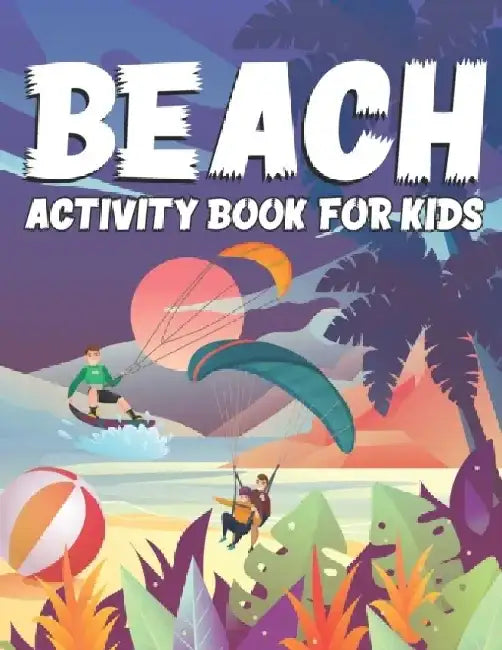 Beach Activity Book For Kids: beach gift for kids ages 3 and up national kids by Bismillah Publications