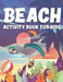 Beach Activity Book For Kids: beach gift for kids ages 3 and up national kids by Bismillah Publications