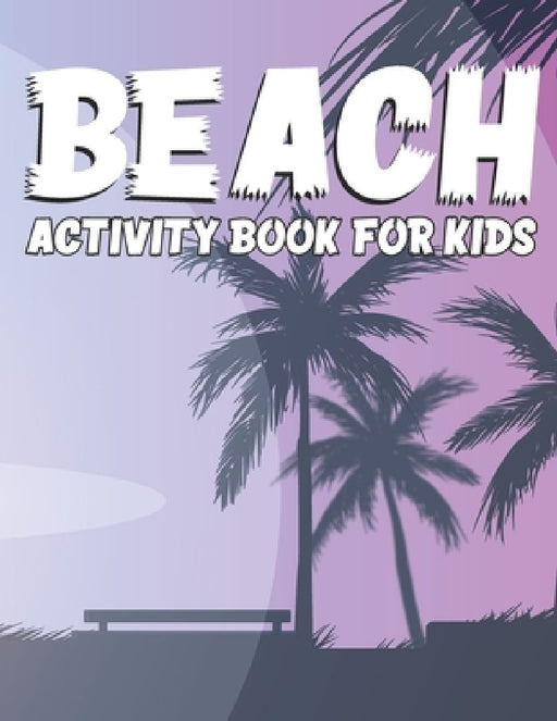 Beach Activity Book For Kids: Children Coloring Book For Kids And Adult by Bismillah Publications