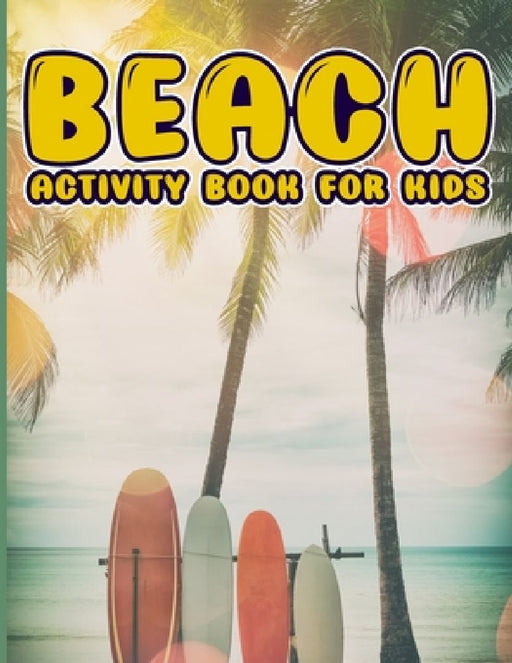 Beach Activity Book For Kids: Summer Vacation Beach Theme Summer Coloring Pages toddlers by Bismillah Publications