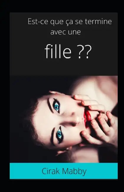 Est-ce que ça se termine avec une fille by Cirak Mabby
