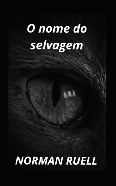 O nome do selvagem by Norman Ruell