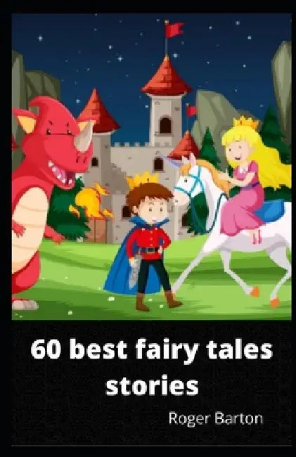 60 Best Fairy Tales Stories by Roger Barton