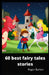 60 Best Fairy Tales Stories by Roger Barton