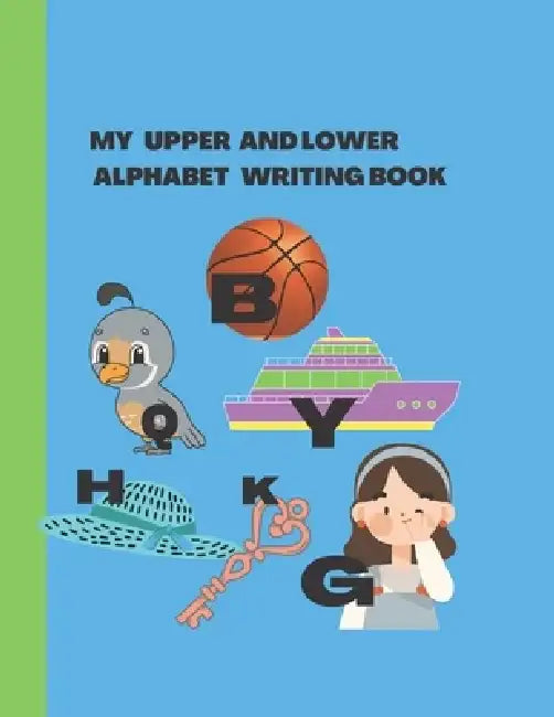 My Upper and Lower Alphabet Writing Book by Sarah Nelson Kokk